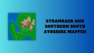 Stranraer and Southern South Ayrshire Mapped [upl. by Fish]