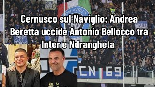 Cernusco sul Naviglio Andrea Beretta uccide Antonio Bellocco tra Inter e Ndrangheta [upl. by Barthold]