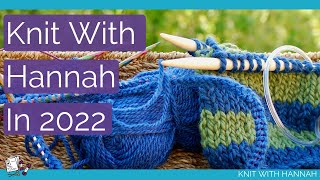 Whats Coming On Knit With Hannah In 2022 [upl. by Duffie]