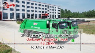 SPV Grease Operation Guide for Garbage Compactor Truck 18 CBM To Africa in May 2024 [upl. by Andrey]