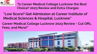 Career Medical College Lucknow Review  Cut Off 2024  Fees [upl. by Garris]