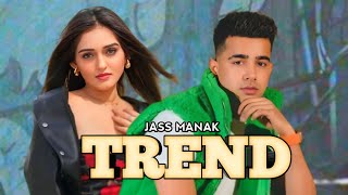 TREND  Jass Manak Full Video New Punjabi Song 2024  Jass Manak Songs [upl. by Maurise973]