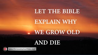 let the Bible explain why we grow old and die [upl. by Anna-Diane]