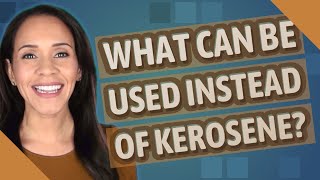 What can be used instead of kerosene [upl. by Ylrebme737]