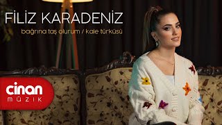 Filiz Karadeniz  Bağrına Taş Olurum  Kale Türküsü [upl. by Derrej]