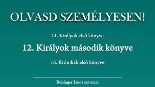 OLVASD SZEMÉLYESEN 12 Királyok 2 könyve – A Biblia 66 könyve Reisinger Jánossal [upl. by Abigale]