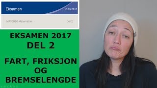 FART FRIKSJON OG BREMSELENGDE Eksamensoppgave 2017 [upl. by Enilreug873]