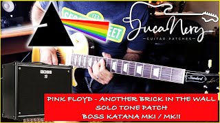 BOSS KATANA MKI  MKII  PINK FLOYD  ANOTHER BRICK IN THE WALL FREE TONE PATCH Download Below [upl. by Rriocard356]