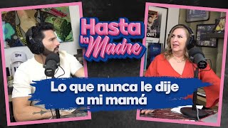 HASTA LA MADRE  EPISODIO 01  LO QUE NUNCA LE DIJE A MI MAMÁ [upl. by Ecirahc]