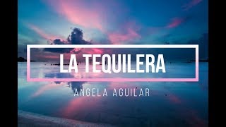 LA TEQUILERA  ANGELA AGUILAR  LETRA  2018 [upl. by Lehcsreh]