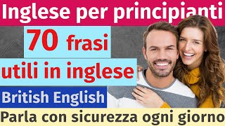 70 frasi utili in inglese per ogni giorno — Parla con sicurezza e facilità [upl. by Capp946]