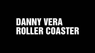 Danny Vera  Roller Coaster Lyrics [upl. by Ppilihp]