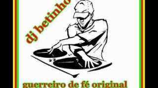 GUERREIRO DE FÉ ORIGINAL DJ BETINHO [upl. by Nitsa501]