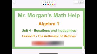 OUR Algebra 1  Unit 4 Lesson 9  The Arithmetic of Matrices [upl. by Dnalyar]