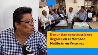 Denuncian construcciones ilegales en el Mercado Malibrán en Veracruz [upl. by Lavery]