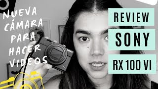 LA MEJOR CÁMARA PARA HACER VIDEOS  SONY RX 100 VI [upl. by Lindblad]