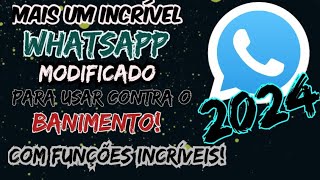 MAIS UM INCRÍVEL WHATSAPP MODIFICADO PARA USAR CONTRA O BANIMENTO COM FUNÇÕES INCRÍVEIS 2024 [upl. by Wandie]