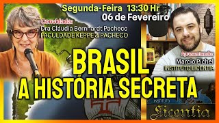 Live A HISTÓRIA SECRETA DO BRASIL  Dra Cláudia Bernhardt de Souza Pacheco [upl. by Wey]