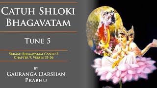 Catuh Shloki Bhagavatam by Gauranga Darshan Das  SB 393336  Tune 5 [upl. by Airamana]