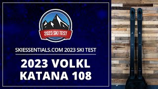 2023 Volkl Katana 108  SkiEssentialscom Ski Test [upl. by Lenneuq]