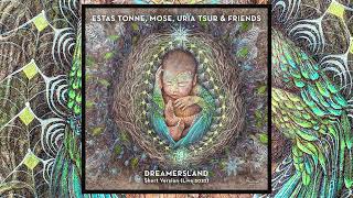 Estas Tonne Mose Uria Tsur amp Friends  DREAMERSLAND Live 2022 Short Version [upl. by Sidell879]