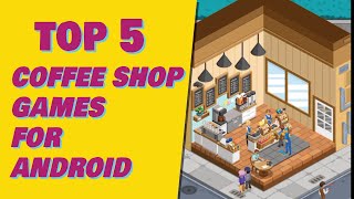 5 Best Coffee Shop Games for Android [upl. by Dnalhsa]