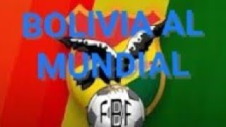 BOLIVIA al MUNDIAL [upl. by Walt]