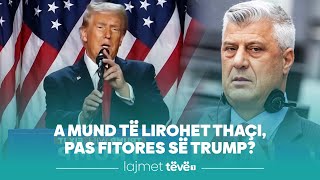 A mund të lirohet Thaçi pas fitores së Trump [upl. by Nosmirc473]