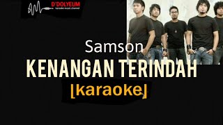 KENANGAN TERINDAH KARAOKE SAMSON [upl. by Dlawso464]