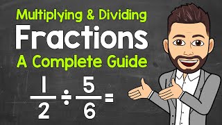 Multiplying and Dividing Fractions  A Complete Guide  Math with Mr J [upl. by Nolyar]