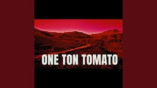 One Ton Tomato [upl. by Anet]