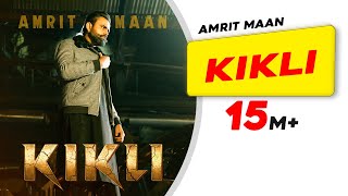 Amrit Maan KIKLI Official Video Desi Crew  Babbar  Amar Hundal l Latest Punjabi Songs 2022 [upl. by Haskins514]