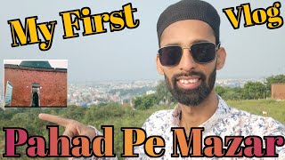 Pahad Pe Mazar  New Vlog  Mazar Sharif  Ayan Islamic Vlog [upl. by Ybrik605]