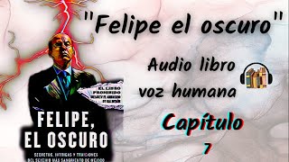 Felipe el oscuro Cap 7 voz humana [upl. by Faucher996]