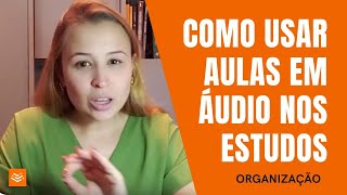 Como e quando usar as aulas em áudio nos estudos para ser aprovado [upl. by Phelips]