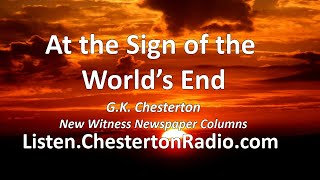 At the Sign of the Worlds End  Chesterton New Witness Newspaper Columns  Chesterton Radio Live [upl. by Odnomor89]