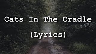 Harry Chapin  Cats In The Cradle Lyrics [upl. by Ariana673]