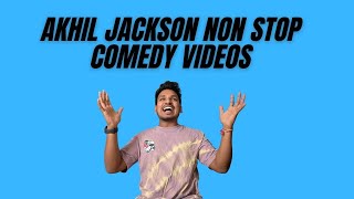 Akhil Jackson Non Stop comedy Video Part 2  Akhil Jackson [upl. by Peadar]