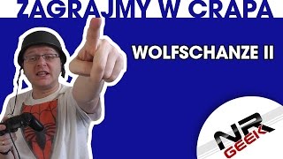 Zagrajmy w crapa 58  Wolfschanze II Najgorsze gry wg NRGeeka [upl. by Ahsehat]