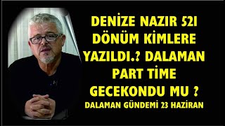 DENİZE NAZIR 521 DÖNÜM KİMLERE YAZILDI DALAMAN PART TİME GECEKONDU MU  DALAMAN GÜNDEMİ 23 HAZİRAN [upl. by Ysabel]