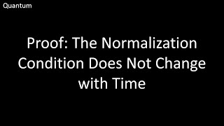 Proof That the Normalization Condition of the Wave Function Does Not Change with Time  Quantum [upl. by Ilowell549]