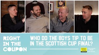 WHO DO THE BOYS TIP TO BE IN THE SCOTTISH CUP FINAL IN JUNE  Right In The Coupon [upl. by Maxima]