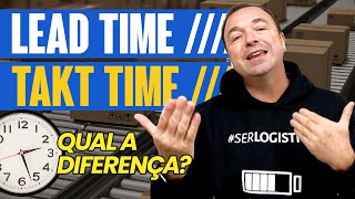 QUAL A DIFERENÇA ENTRE LEAD TIME amp TAKT TIME [upl. by Orual615]