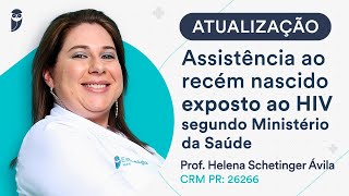 ATUALIZAÇÃO  PEDIATRIA  Assistência ao Recém Nascido Exposto ao HIV Segundo Ministério da Saúde [upl. by Einahpts958]