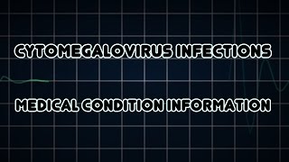 Cytomegalovirus Infections Medical Condition [upl. by Gallagher83]