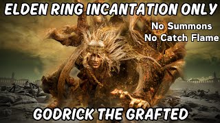 ELDEN RING GODRICK  INCANTATION ONLY [upl. by Eellehs]