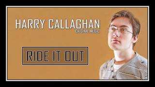 Harry Callaghan  Ride It Out [upl. by Anierdna]