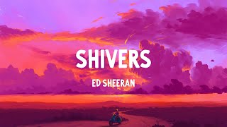 Ed Sheeran  Shivers Lyrics [upl. by Dnalevelc]