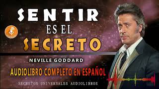 SENTIR ES EL SECRETO NEVILLE GODDARD AUDIOLIBRO [upl. by Torrlow]