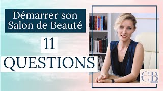 Démarrer son Salon de Beauté  Les 11 QUESTIONS [upl. by Arielle]